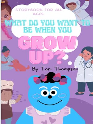 cover image of What Do You Want to Be When You Grow Up?